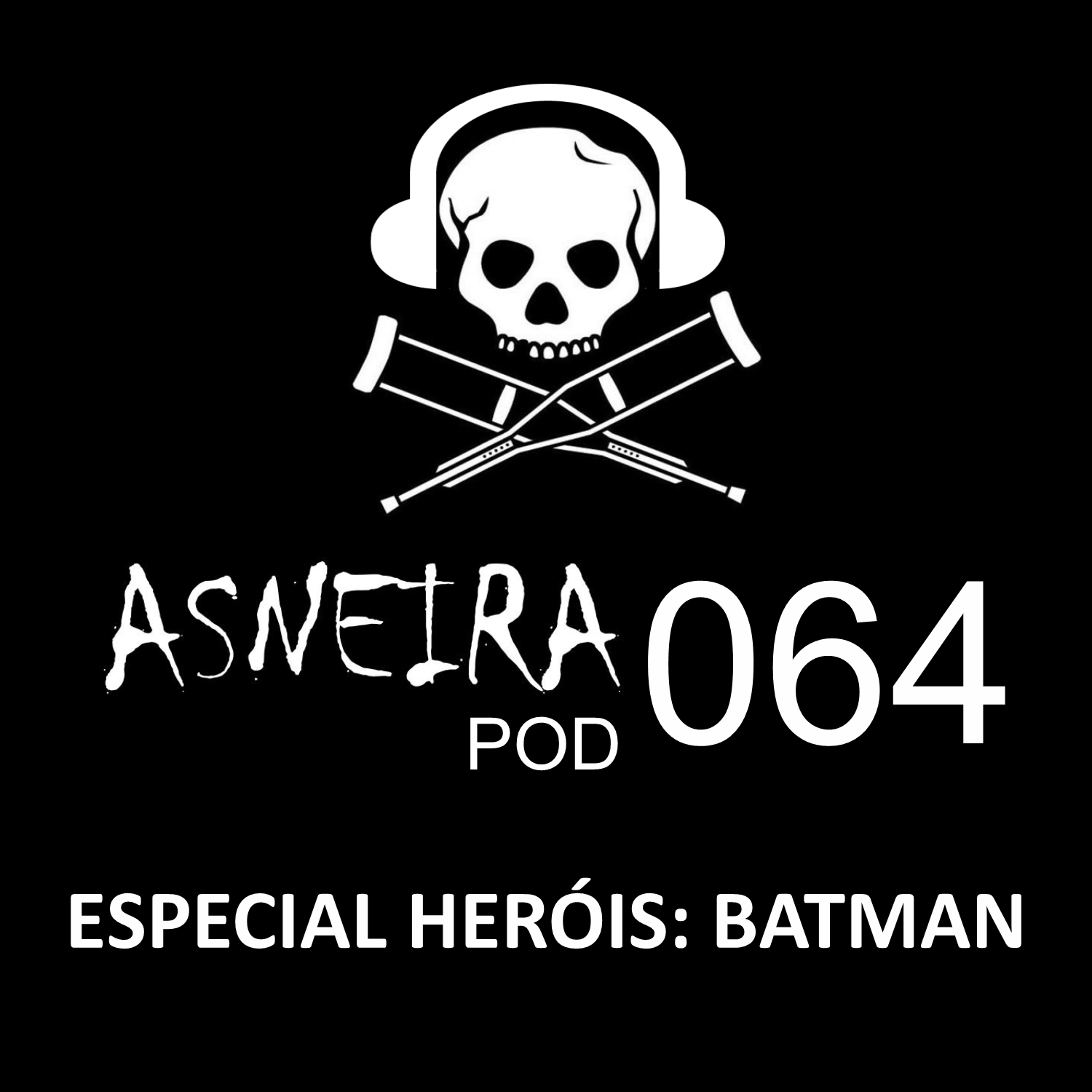 AsneiraPOD 064 – Especial Heróis: Batman