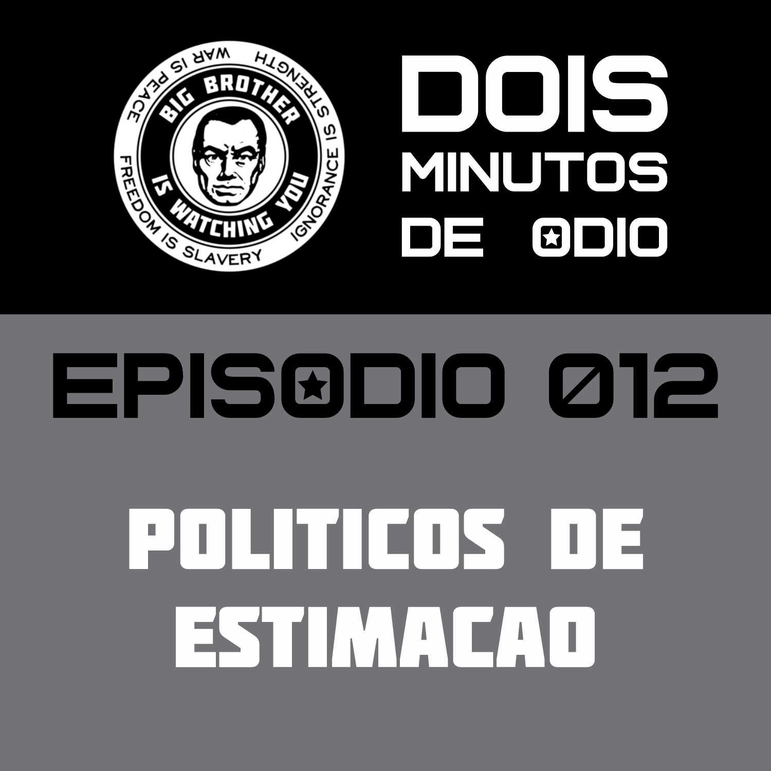 Dois Minutos de Ódio 012 – Políticos de Estimação