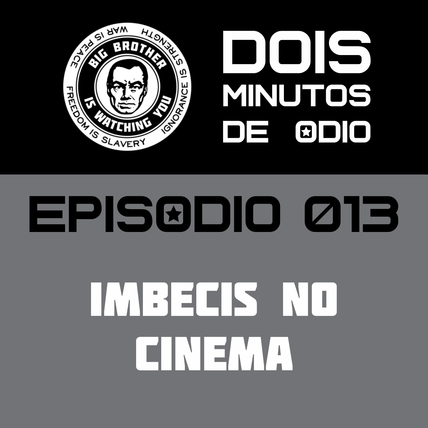 Dois Minutos de Ódio 013 – Imbecis no Cinema